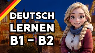 Deutsch lernen mit Geschichten  Deutsch B1 B2  Weihnachtsmarkt  Learn German German Story [upl. by Esilahs]