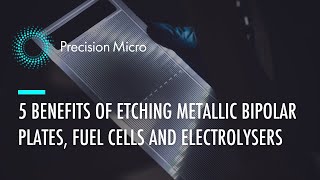 Metallic Bipolar Plates and Fuel Cells and Electrolysers What are the 5 Benefits of Using Etching [upl. by Ashwin]