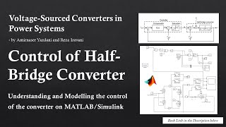 Control of HalfBridge Converter  Understand and Model in MATLABSimulink  VSC Yazdani [upl. by Alwin]