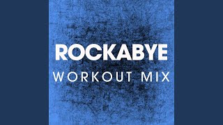 Rockabye Workout Mix [upl. by Fein423]