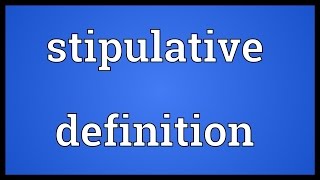 Stipulative definition Meaning [upl. by Gitel370]