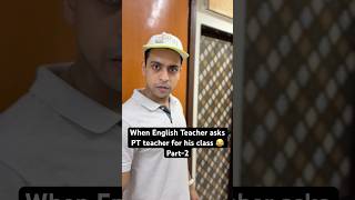 Part2 Ajj PT sir apni class denge tbhi to English wali Maam kal apni class dengi 😂 youtubeshorts [upl. by Iarised14]