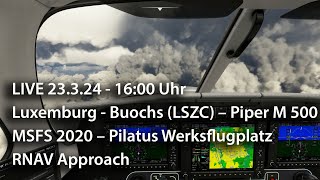 Live 23324  16 Uhr – LuxemburgBuochs LSZC – Piper M500 MSFS 2020 – RNAV Approach [upl. by Yelime]