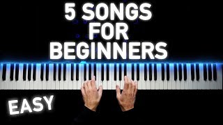 5 EASY PIANO SONGS FOR BEGINNERS [upl. by Thirion]