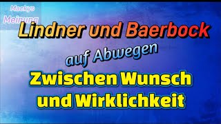 Baerbock und Lindner auf Abwegen  zwischen Wunsch und Wirklichkeit [upl. by Milano]