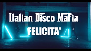 Felicità  Italian Disco Mafia  2024 Rework  Lyrics Video [upl. by Brear]