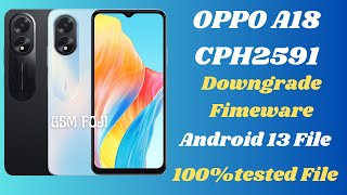 OPPO A18 CPH2591 Downgrade Fimeware Android 13 File 100tested File By GSM FOJI [upl. by Larsen253]