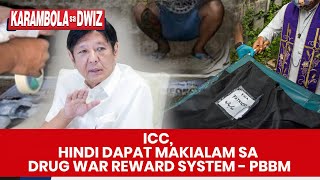 ICC HINDI DAPAT MAKIALAM SA DRUG WAR REWARD SYSTEM  PBBM  Karambola [upl. by Yecaw]