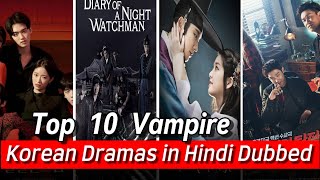 Top 10 Best Vampire Korean Dramas in Hindi Dubbed  MustWatch 2024 [upl. by Annauqaj]