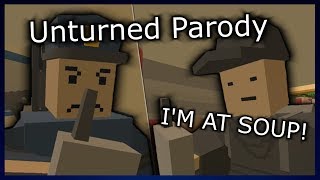 Unturned Parody IM AT SOUP [upl. by Noled]