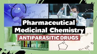 Antiparasitic drugs  Pharmaceutical Medicinal Chemistry 2  الفرقة الرابعة كلية الصيدلة [upl. by Keenan863]