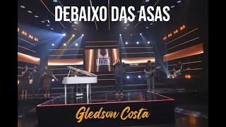 DEBAIXO DAS ASASGLEDSON COSTA [upl. by Asserak]