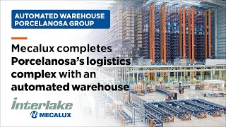 Mecalux completes Porcelanosa´s logistics complex with an automated warehouse  Interlake Mecalux [upl. by Gent]