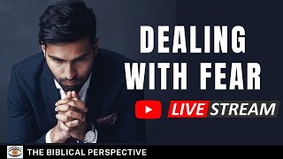 Dealing with Fear  The Biblical Perspective [upl. by Melak]