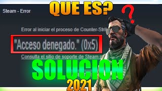 SOLUCION a ERROR ACCESO DENEGADO 0X5  CSGO  2021 [upl. by Persons]