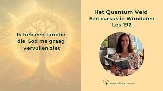 Les 192 Een Cursus in Wonderen en het Quantumveld [upl. by Einra]