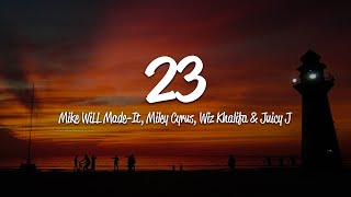 Mike WiLL MadeIt  23 Lyrics ft Miley Cyrus Wiz Khalifa Juicy J [upl. by Suoicul]