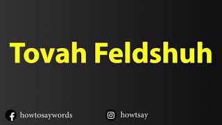 How To Pronounce Tovah Feldshuh [upl. by Wanyen]