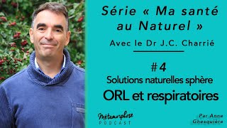 Ma santé au naturel 4  Dr JeanChristophe Charrié  solutions naturelles sphère ORL [upl. by Allicserp884]