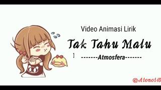 Lirik Tak Tahu Malu Atmosfera  Versi Animasi [upl. by Yrennalf]