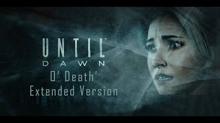 Until Dawn  O Death EXTENDED VERSION [upl. by Noseimaj]