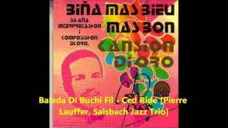 Balada Di Buchi Fil  Ced Ride Pierre Lauffer Salsbach Jazz Trio [upl. by Ardnoid]