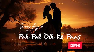 Pal Pal Dil Ke Paas  Sunny Roy  Cover  Arijit Singh Parampara T palpaldilkepaas songs [upl. by Auberta]