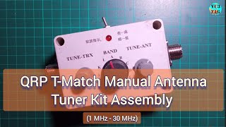 QRP HF TMatch Manual Antenna Tuner Kit Assembly 1  30MHz [upl. by Aneehsyt]