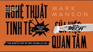 Sách Nói Nghệ Thuật Tinh Tế Của Việc quotĐếchquot Quan Tâm  Chương 1  Mark Manson [upl. by Kapor412]