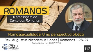 Homossexualidade Uma perspectiva bíblica  Rev Augustus Nicodemus [upl. by Arnaldo779]