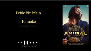 Pehle Bhi Main song Karaoke with lyrics  Koustuv music [upl. by Russo211]