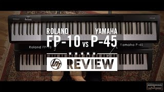 Roland FP10 vs Yamaha P45  Better Music [upl. by Nnitsuj]