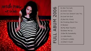 Not Too Late  Norah Jones Full Album 2006 [upl. by Campagna584]