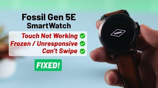 Fix Fossil Watch Gen 5E Touch Screen Not Working Frozen [upl. by Marlen]