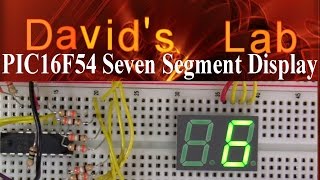 Davids Lab 7 Segment LED Display PIC Assembly Language Tutorial [upl. by Senzer]