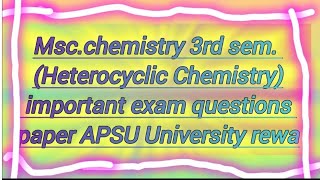 Mscchemistry 3rd sem Heterocyclic Chemistry important exam questions paper APSU University rewa [upl. by Durant698]