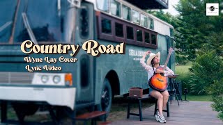 Wyne LayCountry RoadCover LYRICS VIDEO [upl. by Dnaloy]