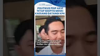 Kaesang Inisiatif Datangi KPK Politikus PDIP Curiga Ada Pengkondisian Itu Hanya Drama [upl. by Reisinger490]