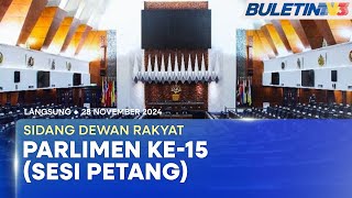 LANGSUNG Sidang Dewan Rakyat Parlimen ke15 Sesi Petang  28 November 2024 [upl. by Shannon706]