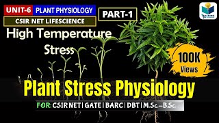 PLANT STRESS PHYSIOLOGY PART1  CSIR NET HIGH TEMPERATURE STRESS IN PLANT [upl. by Jezrdna]