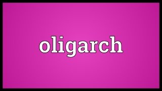 Oligarch Meaning [upl. by Petronille]