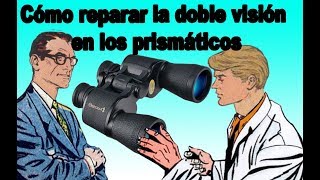 Cómo reparar la doble visión en los prismáticos  fácil 2018 [upl. by Ennairoc415]