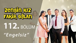 Zengin Kız Fakir Oğlan Engelsiz 112Bölüm [upl. by Monty812]