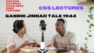 1944 GandhiJinnah Talks Understanding Pakistans Independence  CSS lectures [upl. by Hayikaz]