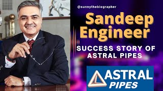 Sandeep Engineer Success Story Of ASTRAL PIPES sunnythebiographer [upl. by Rosol922]