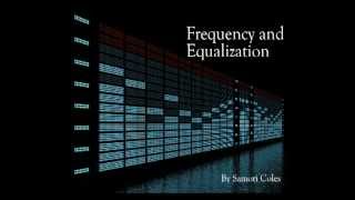 Understanding Frequency amp How to Use An Equalizer EQ [upl. by Fish]