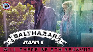 Balthazar Season 5 Will There Be 5th Season  Premiere Next [upl. by Taimi]