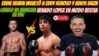 CANELO vs MUNGUIA NO SERÁ EN DAZN  VENADO LOPEZ DESTRUYE A REIYA ABE POST PELEA [upl. by Silbahc]