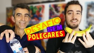 DESAFIO SEM POLEGARES [upl. by Aititel]