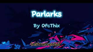 Parlarks  By OfcThix [upl. by Tonie]